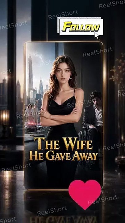 The Wife He Gave Away She Signed the Real Divorce Papers [Full Movie]