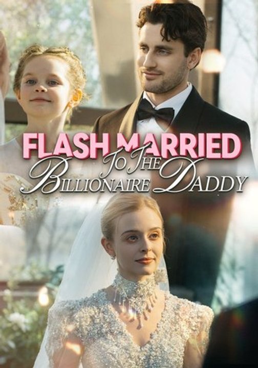 Flash Married To The Billionaire Daddy | Full Series | Short Drama English | Full Short Drama | English Sub 2026
