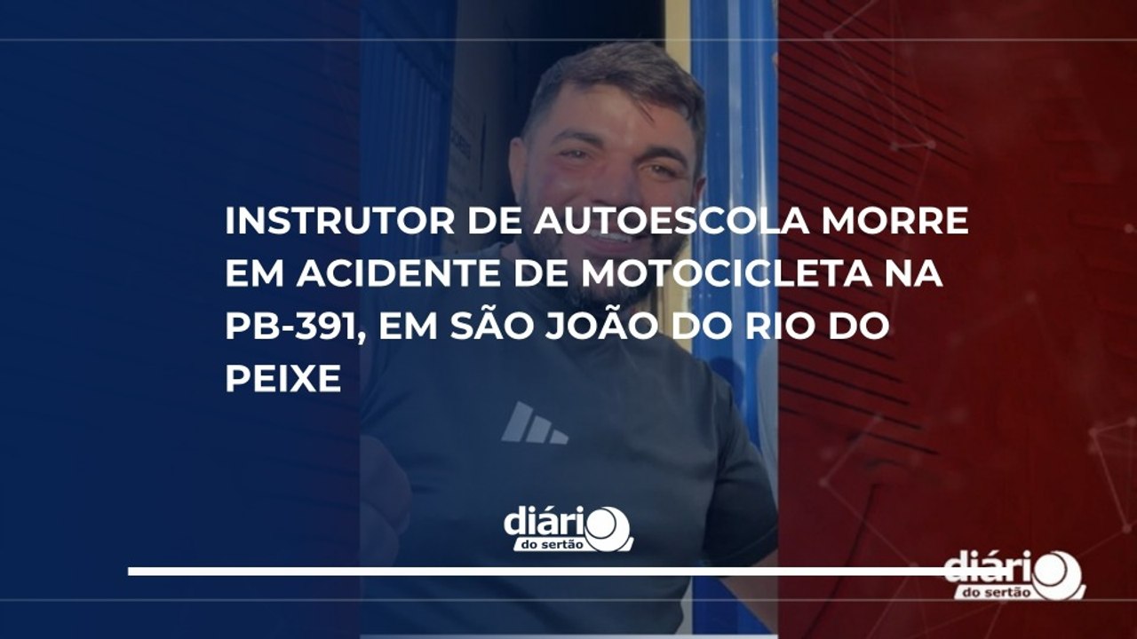 Instrutor de autoescola morre em acidente de motocicleta na PB-391, em São João do Rio do Peixe