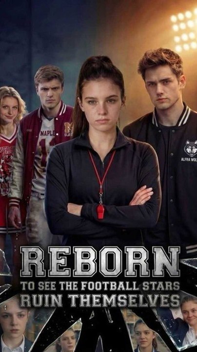 Reborn to See the Football Stars Ruin Themselves- FULL HD 2026  # HOT drama🍿🍿🍿