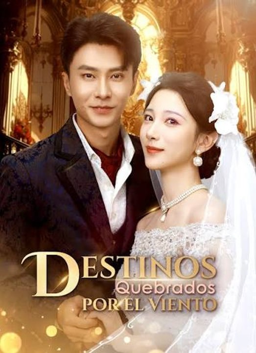 [ESP] | Destinos Quebrados por el Viento | Full Eps SD Drama | 💎PLATINUM.FILMS