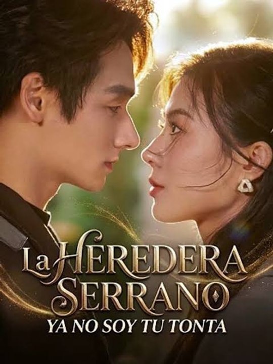[ESP] | La Heredera Serrano- Ya No Soy Tu Tonta | Full Eps SD Drama | 💎PLATINUM.FILMS