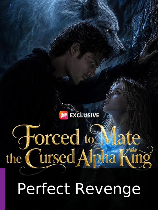 Forced to Mate the Cursed Alpha King Perfect Revenge