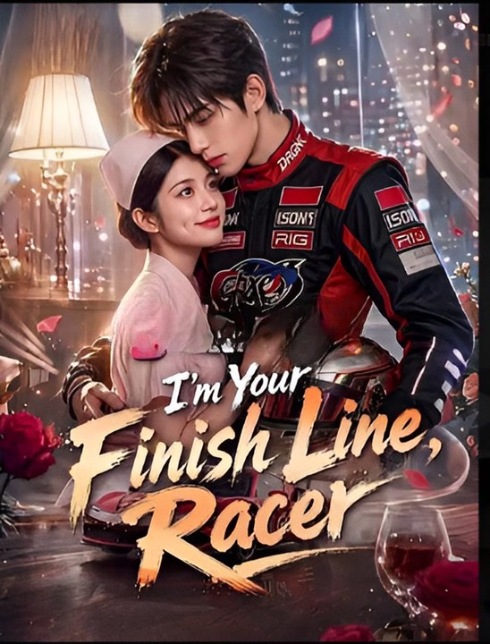I'm Your Finish Line, Racer- Drama FULL MOVIES ENGLISH SUB