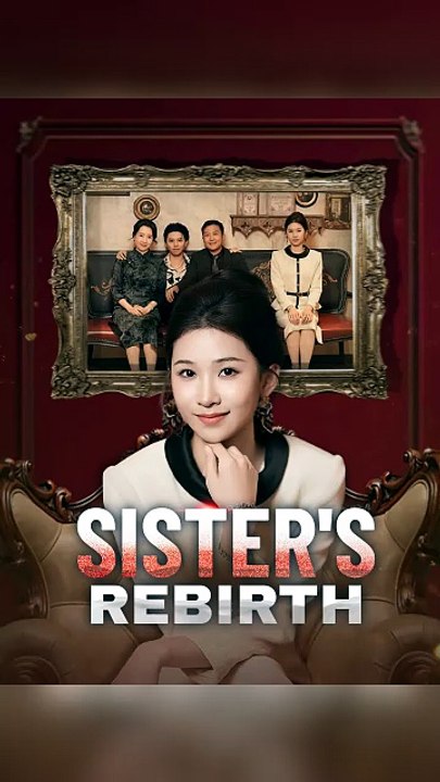 Sister's Rebirth (DUBBED) Full Chinese Drama [Full Movie]