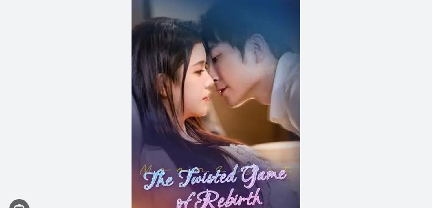The Twisted Game of Rebirth Chinese Drama - English Sub