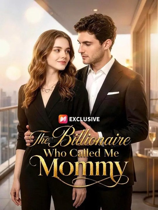 The Billionaire who Called me Mommy  FULL MOVIES ENGLISH SUB
