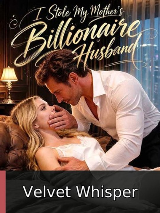 I Stole My Mother's Billionaire Husband - Full