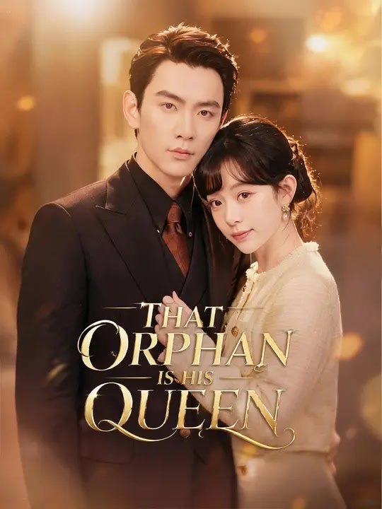 That Orphan Is His Queen Series Episode Golden Scene Media