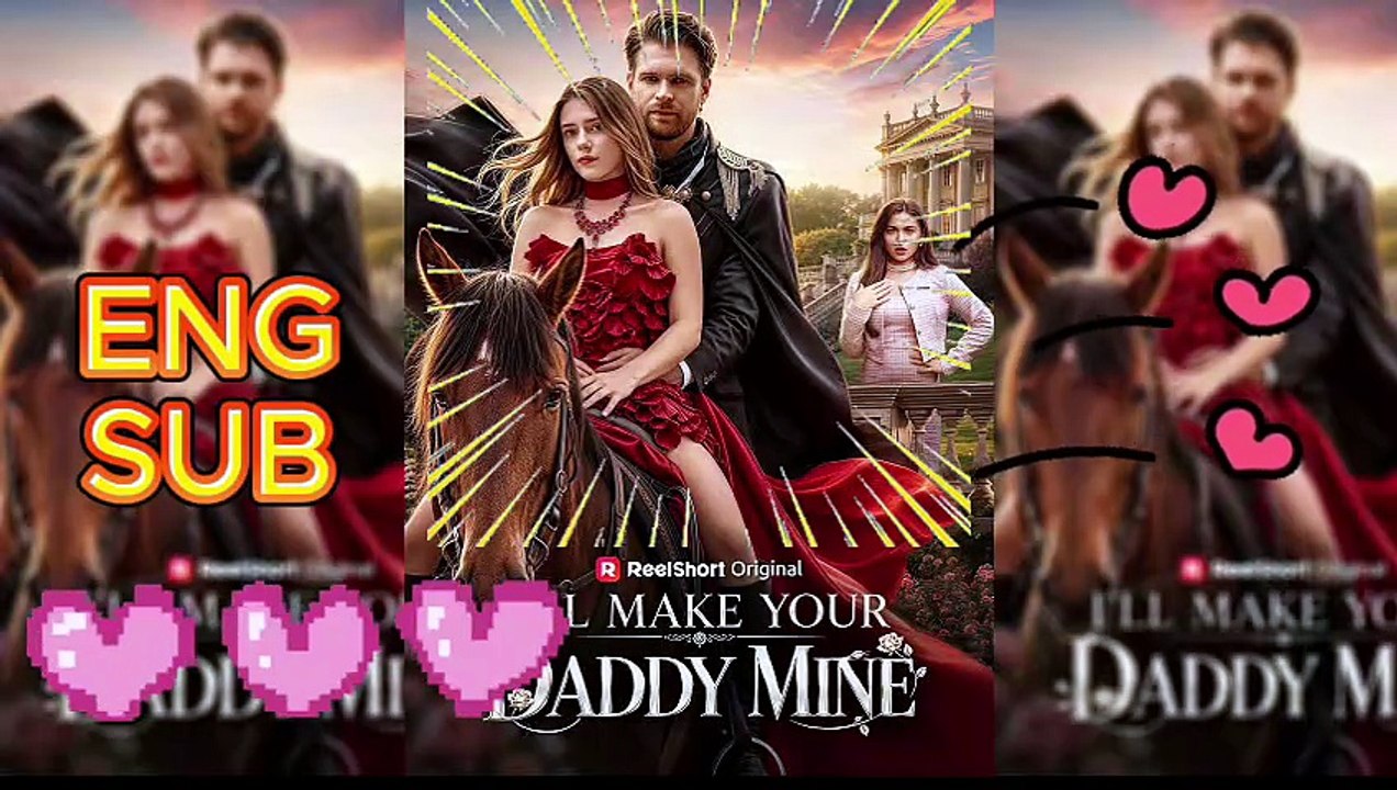 I'll Make Your Daddy Mine🍷🌟 Eng Sub Free Movie