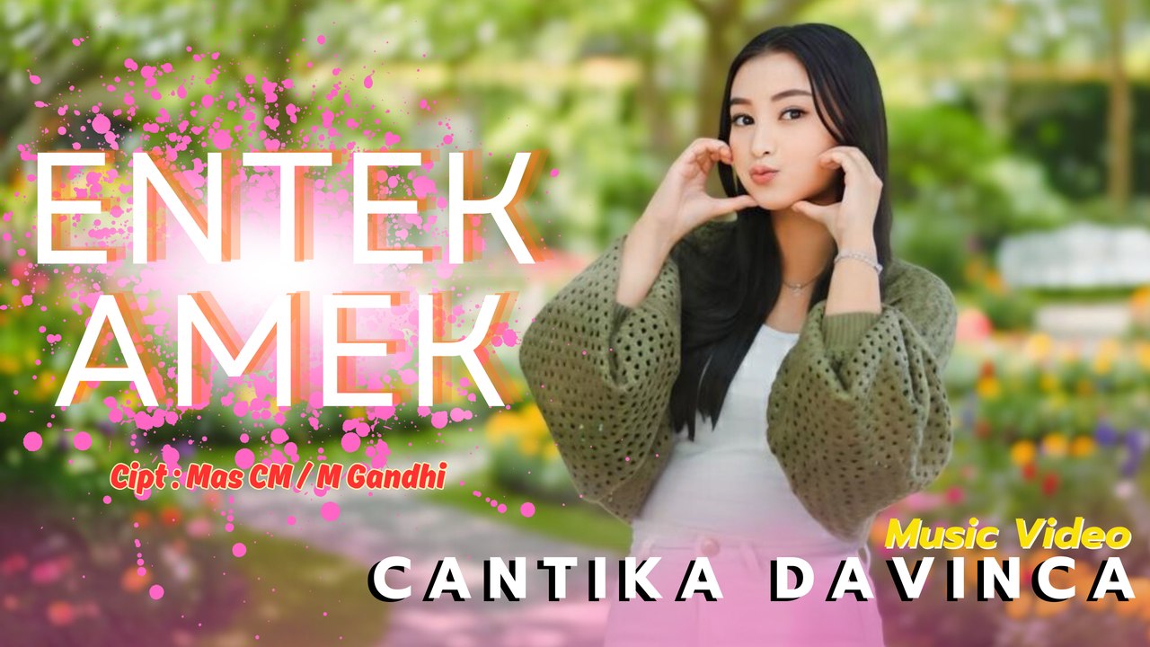 CANTIKA DAVINCA - ENTEK AMEK (Official Music Video)