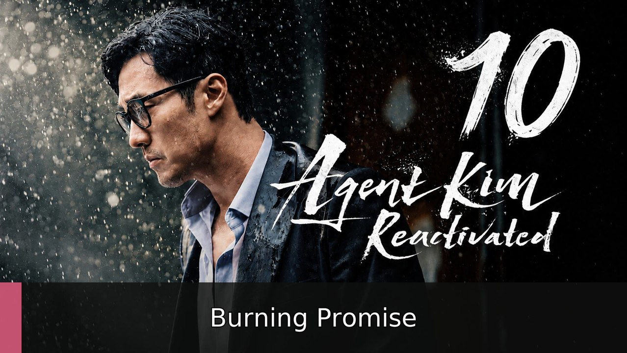 Ep 10 Agent Kim Reactivated Burning Promise