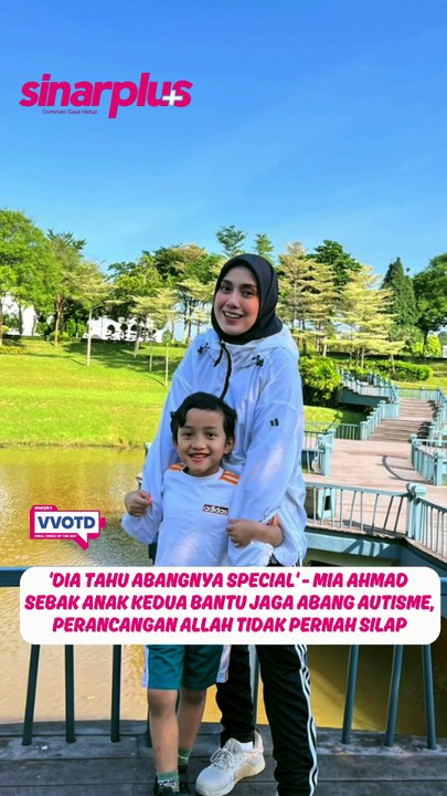 'Dia tahu abangnya special' - Mia Ahmad sebak anak kedua bantu jaga abang autisme, perancangan ALLAH tidak pernah silap