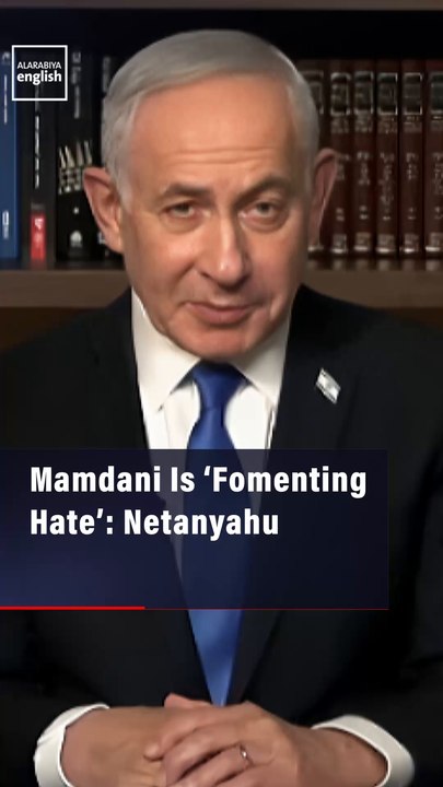 Mamdani Is ‘Fomenting Hate’: Netanyahu