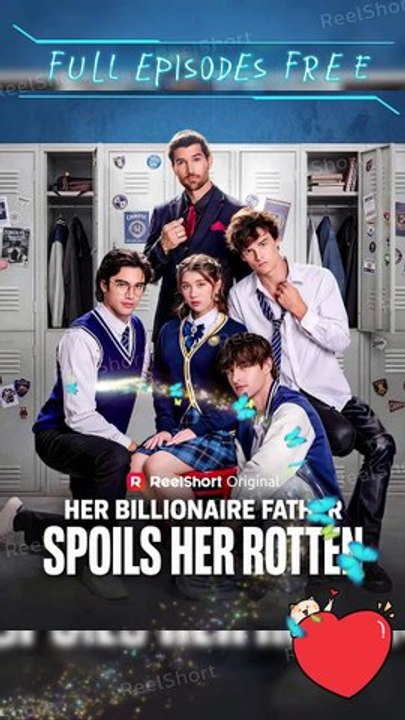 Her Billionaire Father Spoils Her Rotten [Eng Sub] | Full Movie Free to Watch #ReelShort
