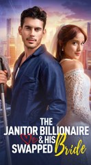 The Janitor Billionaire & His Swapped Bride - Full HD English Sub