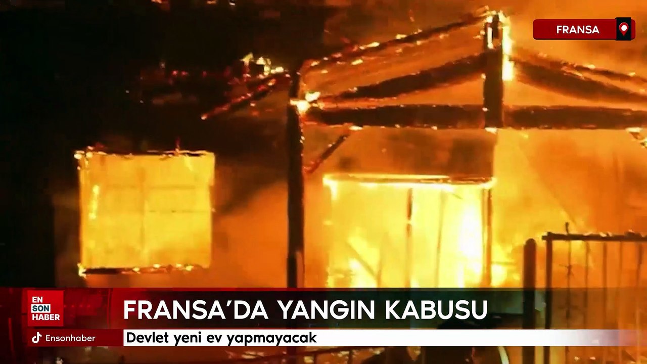 Fransa'da yangın kabusu: Devlet yeni ev yapmayacak