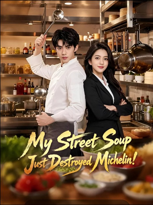 My Street Soup Just Destroyed Michelin-Drama FULL MOVIES ENGLISH SUB
