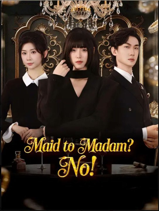 Maid to Madam? No!- Full Drama Movie English Sub