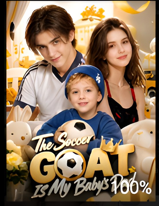 The Soccer GOAT Is My Baby's Dad- Drama FULL MOVIES ENGLISH SUB