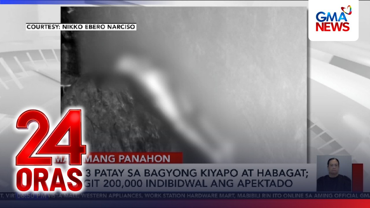 OCD – 3 patay sa Bagyong Kiyapo at Habagat; mahigit 200,000 indibiduwal ang apektado | 24 Oras