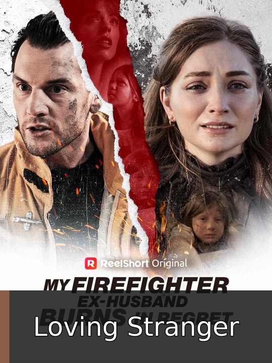 My Firefighter Ex-Husband Burns in Regret | Loving Stranger