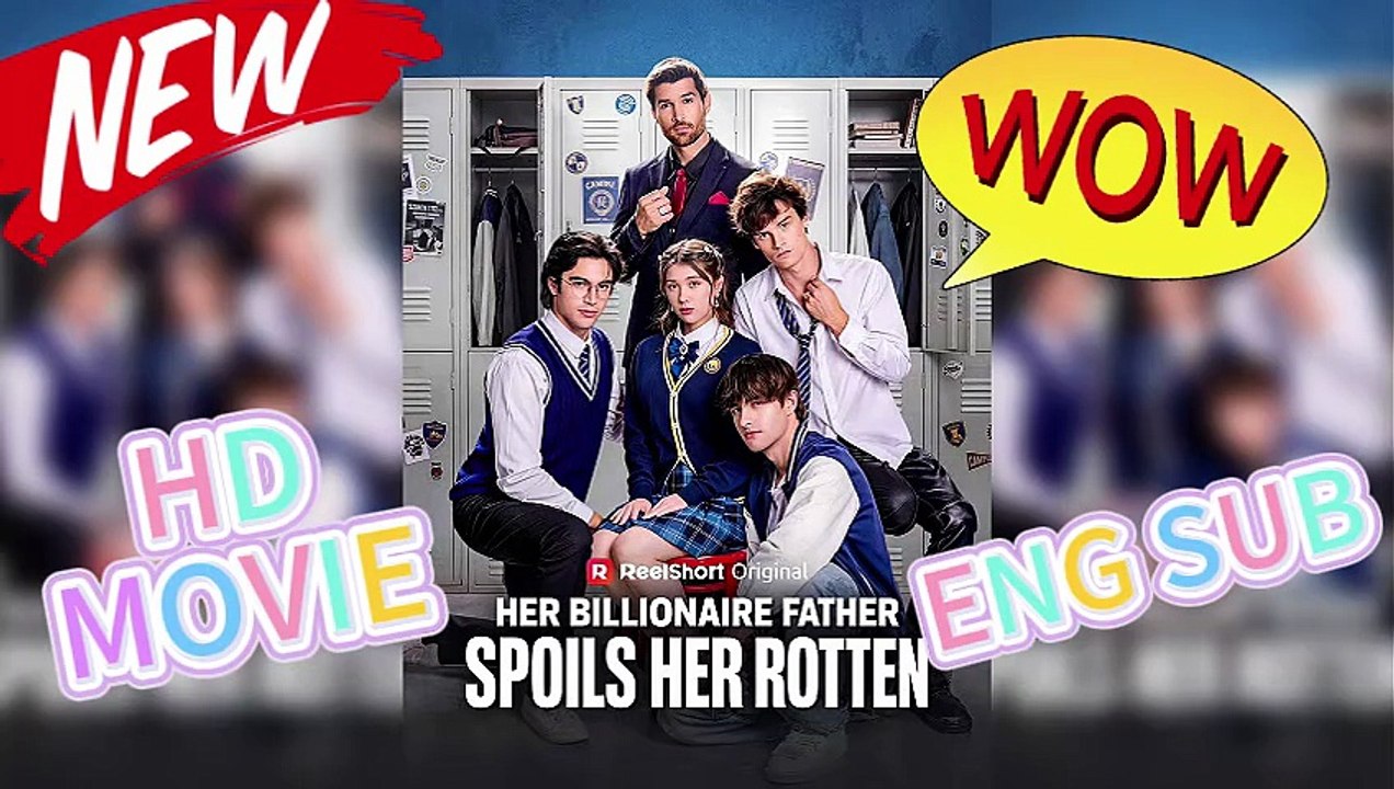 🖥️Her Billionaire Father Spoils Her Rotten: Reborn Heiress Takes Her Revenge [Full Movie]