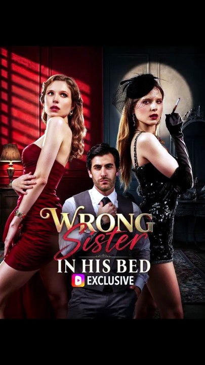 episodes.Wrong sister in his bed#DRAMA US-FULL ENGLSH SUB