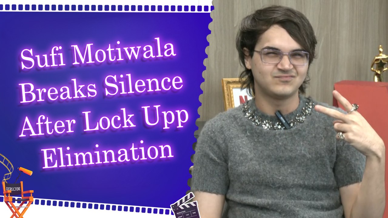 Sufi Motiwala reacts to Lock Upp eviction, shares his journey