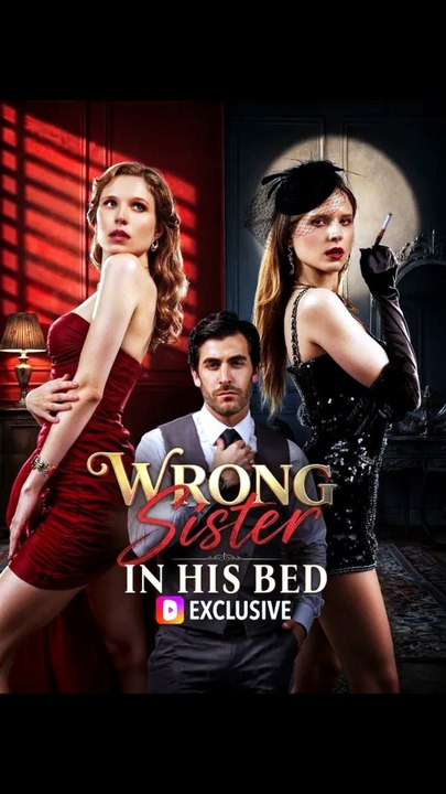 episodes.Wrong sister in his bed#DRAMA US-FULL ENGLSH SUB