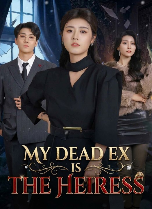 My Dead Ex Is the Heiress | Full 60 Eps SD Drama 2026