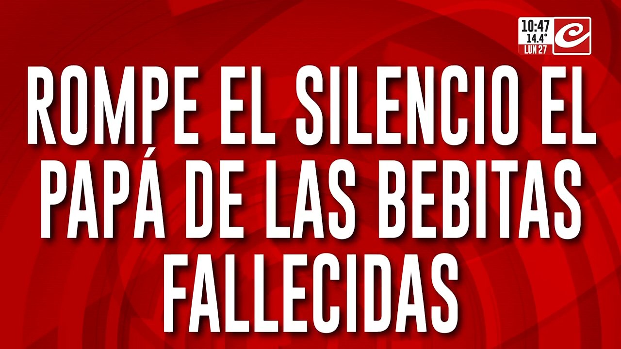 Habla el papá de las bebas fallecidas: "Me confesó que mató a la beba"