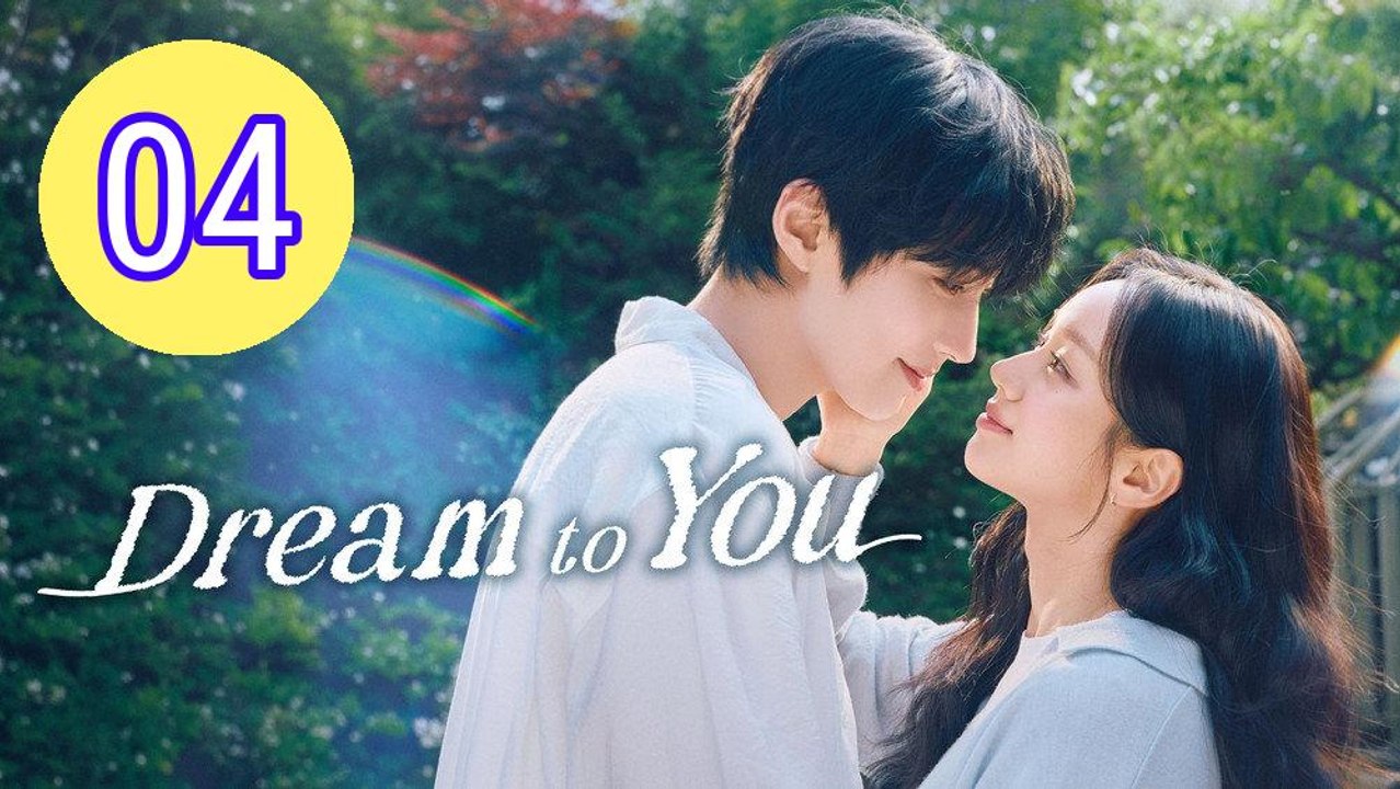 Dream to You 2026 Episode 4 Engsub
