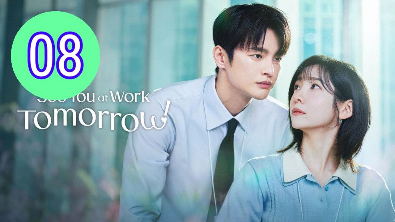 See You at Work Tomorrow Episode 8 Engsub