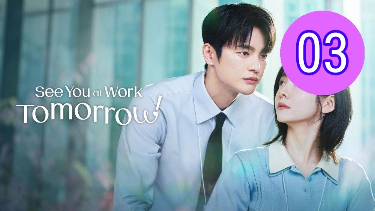 See You at Work Tomorrow Episode 3 Engsub