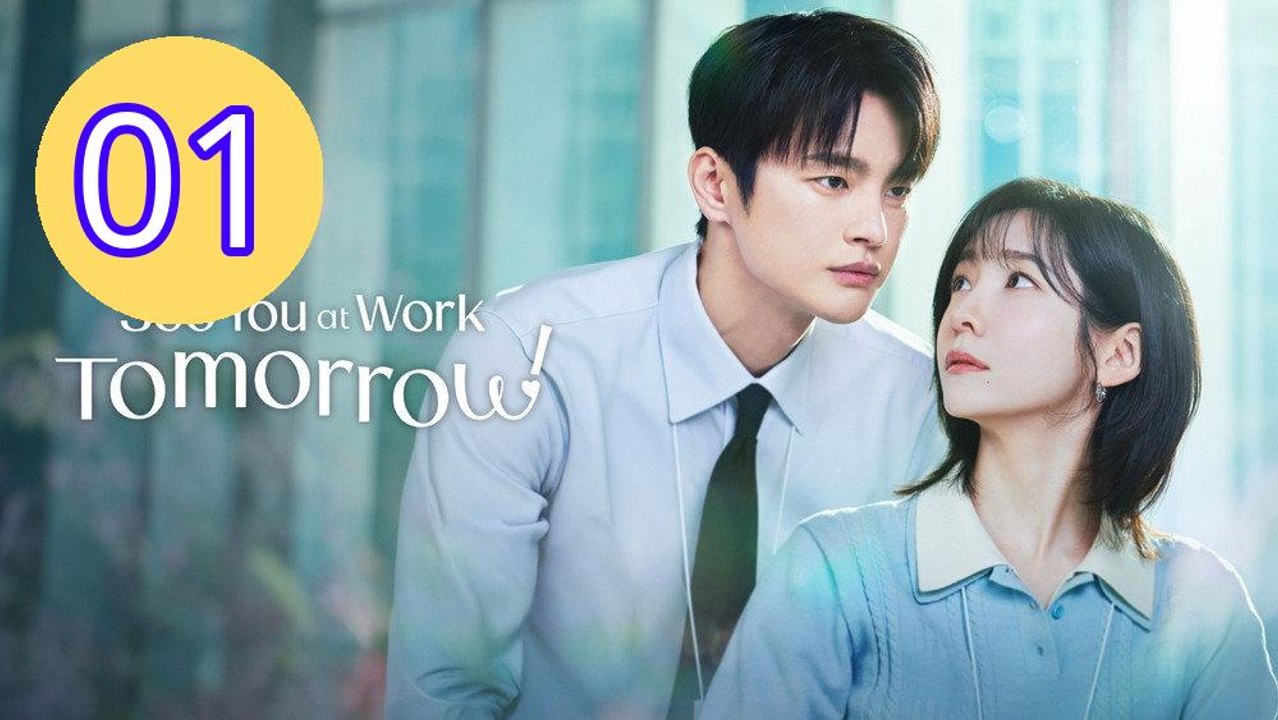 See You at Work Tomorrow Episode 1 Engsub