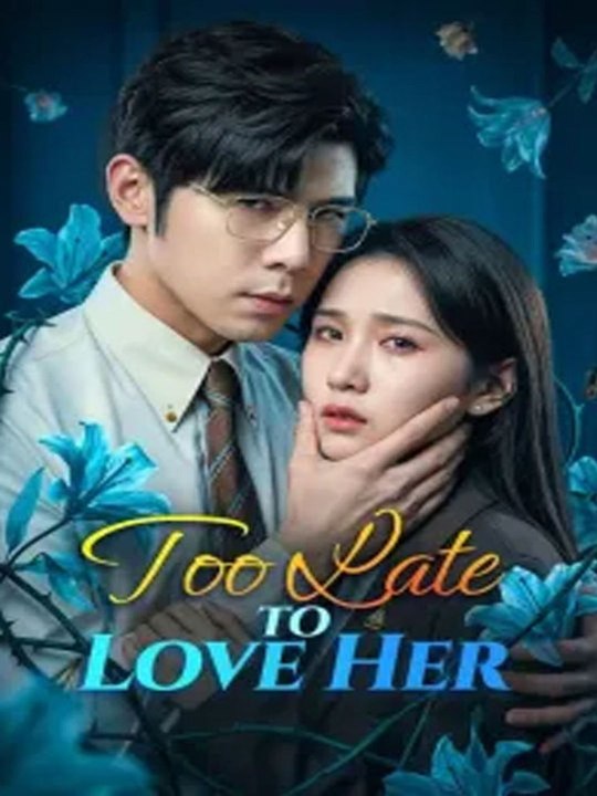 Too Late to Love Her Chinese Drama - 🧡🍏 🔥[Hot 2026] (2026) - FULL ENGSUB