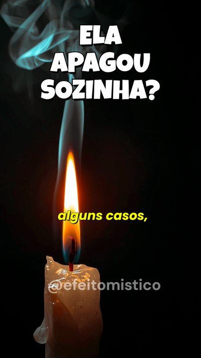A VELA APAGOU SOZINHA… CUIDADO