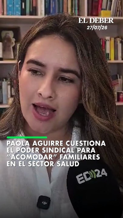 Paola Aguirre cuestiona el poder sindical para “acomodar” familiares en el sector salud