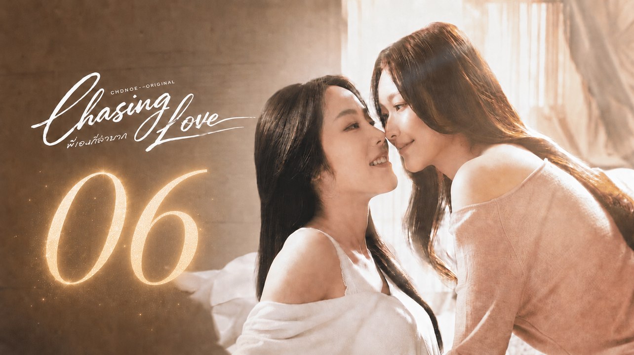 Chasing Love Episode 6 [ Eng Sub ]