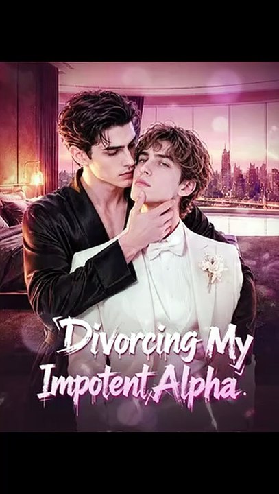 [BL] Divorcing My Impotent Alpha Full Movie   Werewolf Drama