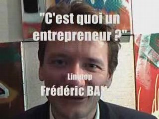 "C'est quoi un entrepreneur ?" - Frédéric BAILLE