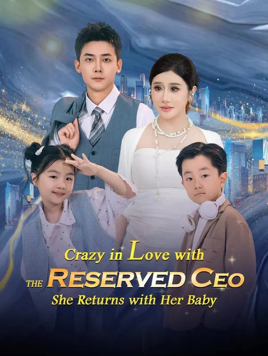 Crazy in Love with the Reserved CEO, She Returns with Her Baby | Komplette Serie | Short Drama Deutsch