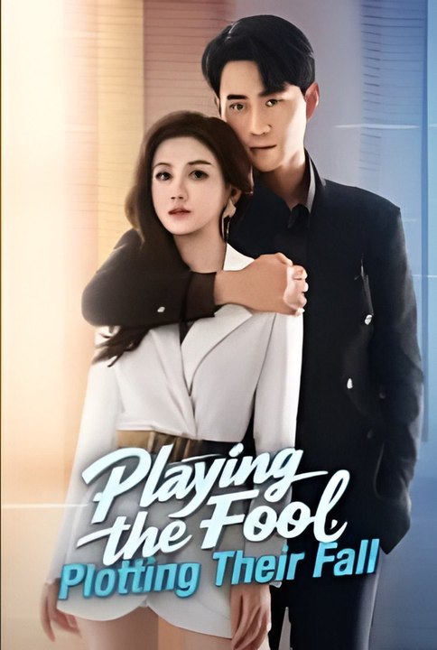 Playing the Fool Plotting Their Fall-Drama FULL MOVIES ENGLISH SUB