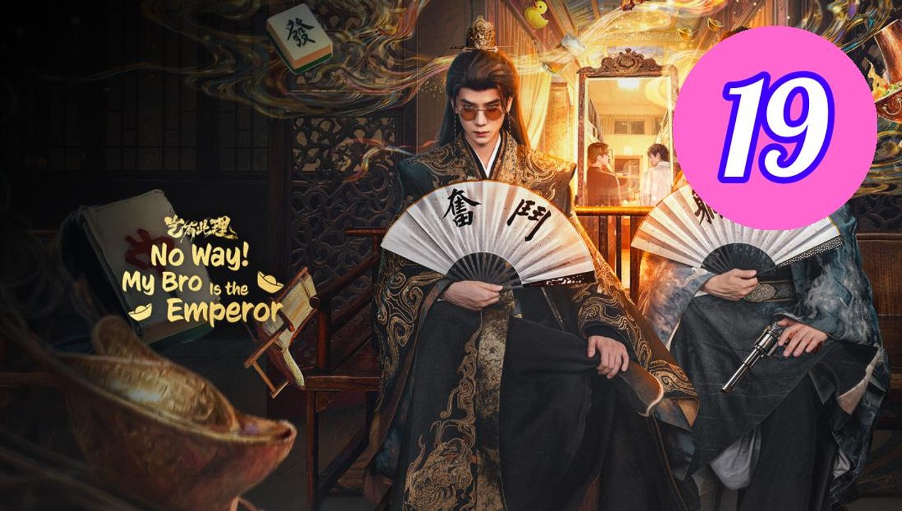 No Way My Bro Is the Emperor 2 Episode 19 Engsub