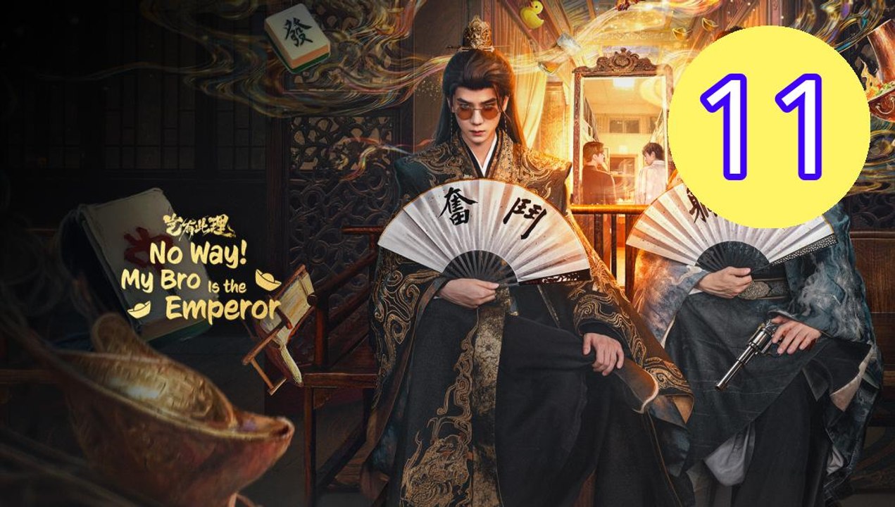 No Way My Bro Is the Emperor 2 Episode 11 Engsub