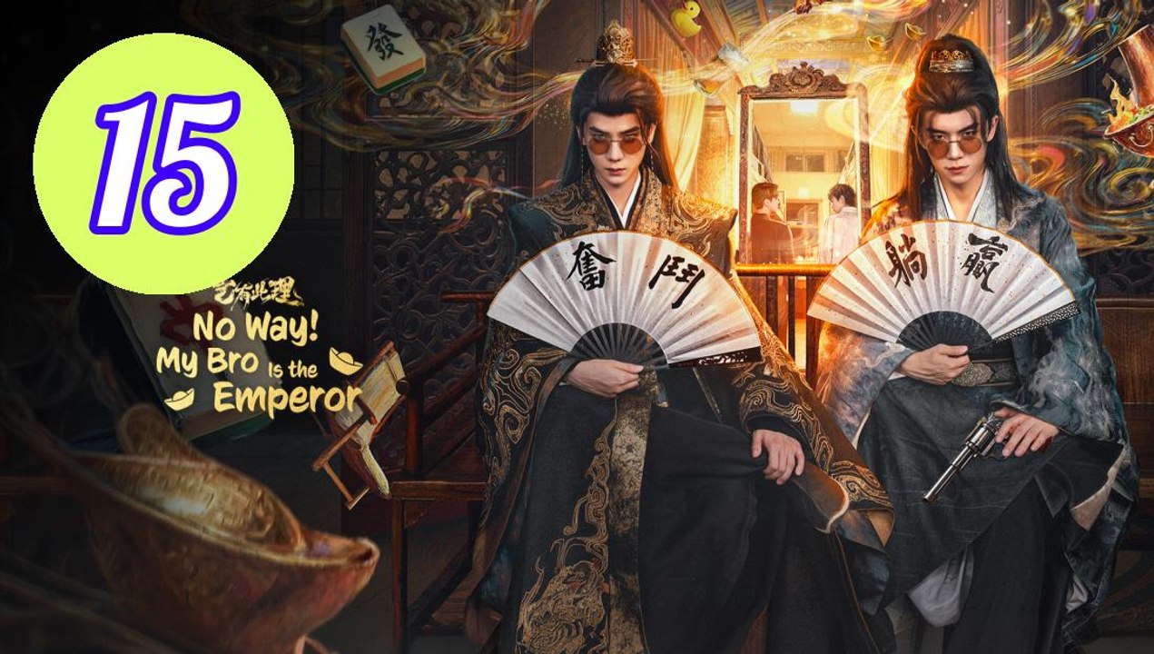 No Way My Bro Is the Emperor 2 Episode 15 Engsub