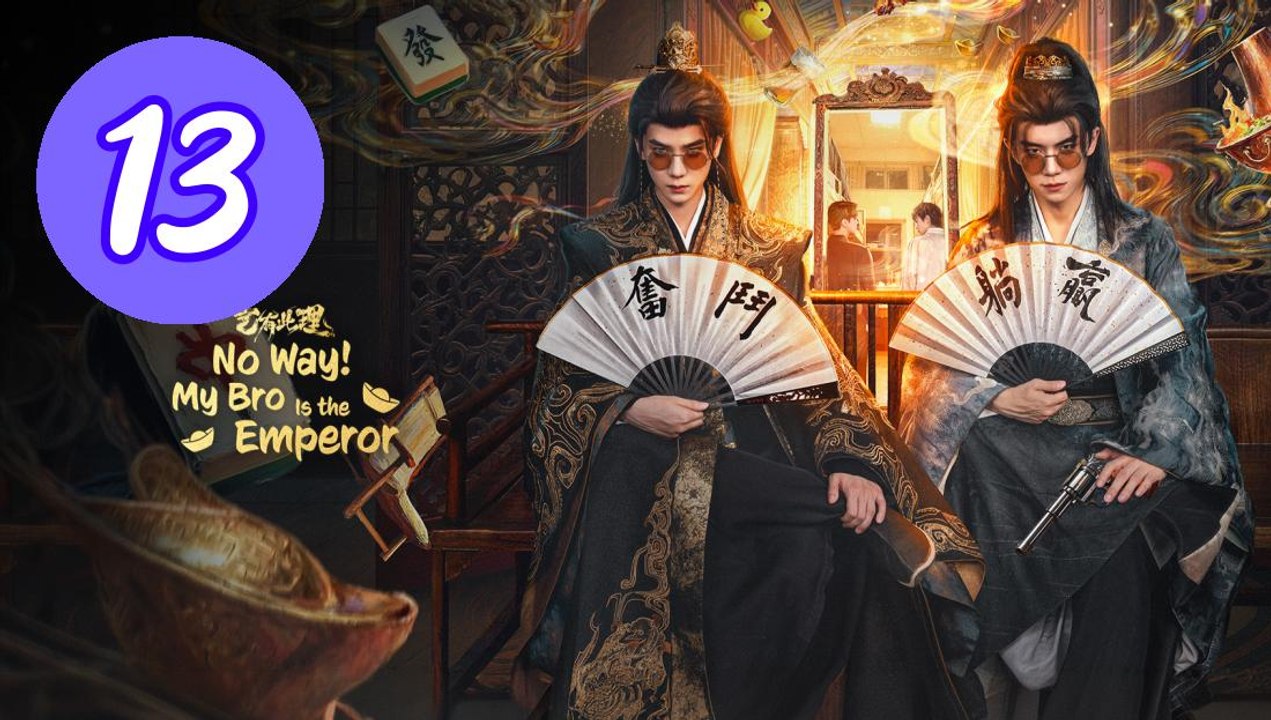 No Way My Bro Is the Emperor 2 Episode 13 Engsub