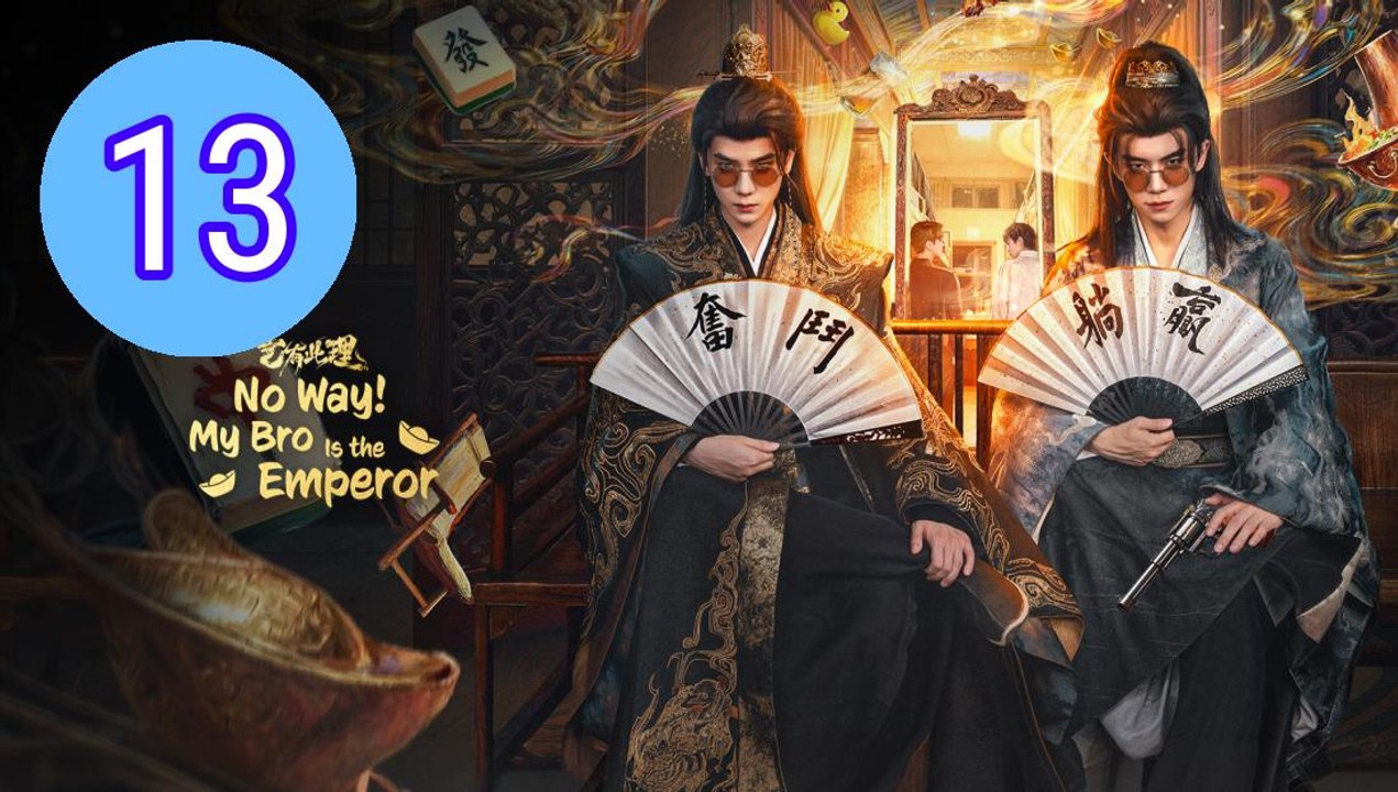 No Way My Bro Is the Emperor 2 Episode 13 Engsub
