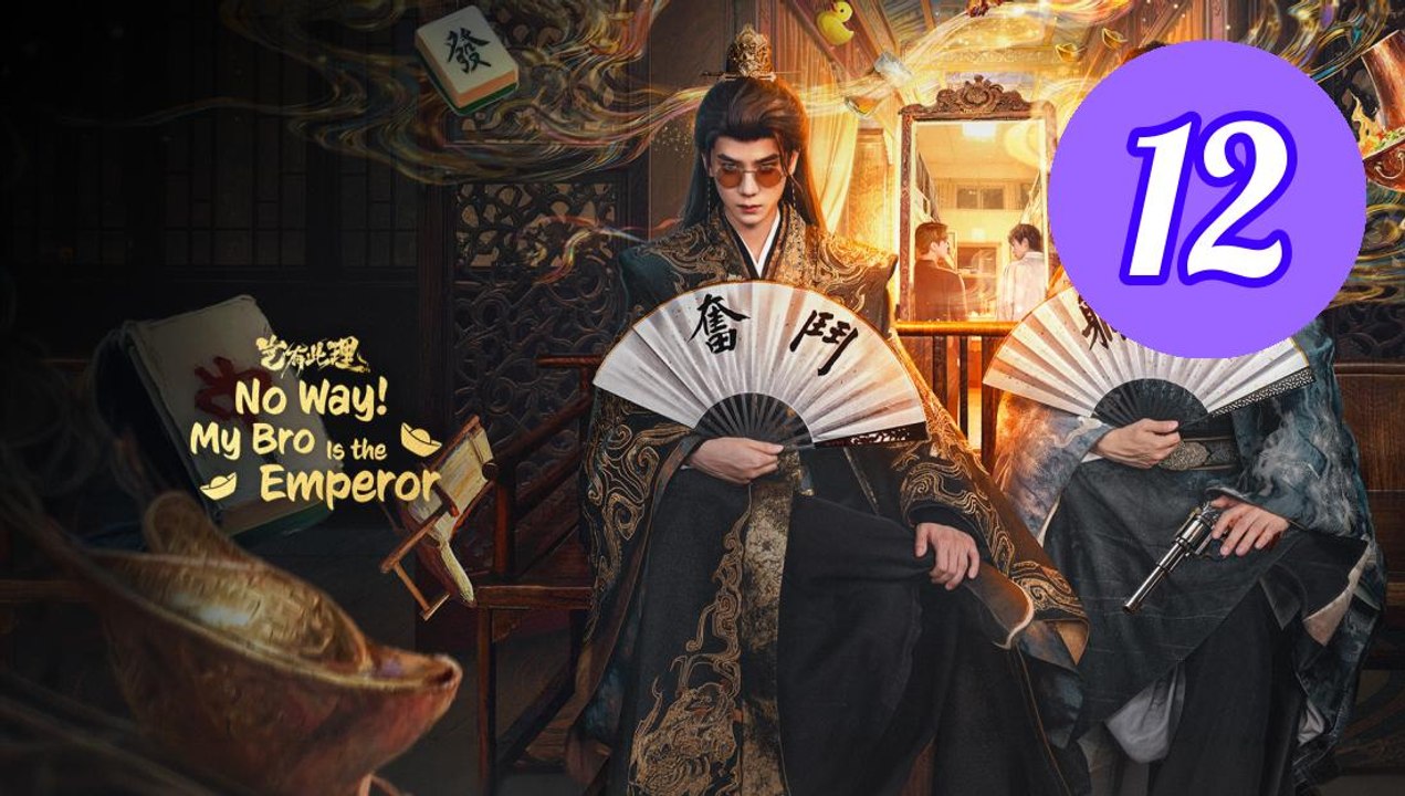 No Way My Bro Is the Emperor 2 Episode 12 Engsub
